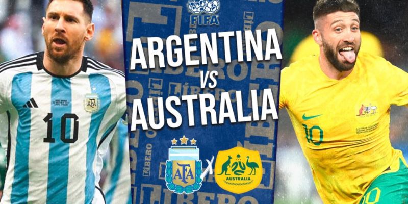 Thông tin chính về lực lượng của 2 đội tuyển bóng đá Úc vs Argentina